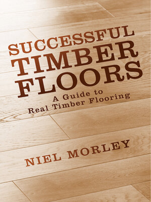 cover image of Successful Timber Floors: a Guide to Real Timber Flooring
